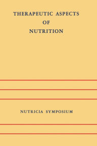 Title: Therapeutic Aspects of Nutrition: Groningen 9-11 May 1973, Author: J.H.P. Jonxis