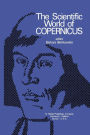 The Scientific World of Copernicus: On the Occasion of the 500th Anniversary of his Birth 1473-1973