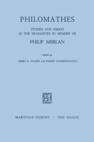 Title: Philomathes: Studies and Essays in the Humanities in Memory of Philip Merlan, Author: R.B. Palmer