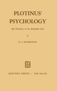 Title: Plotinus' Psychology: His Doctrines of the Embodied Soul, Author: H.J.  Blumenthal