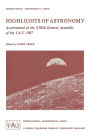 Highlights of Astronomy: As Presented at the XIIIth General Assembly of the I.A.U. 1967