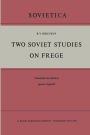 Two Soviet Studies on Frege: Translated from the Russian and edited by Ignacio Angelelli
