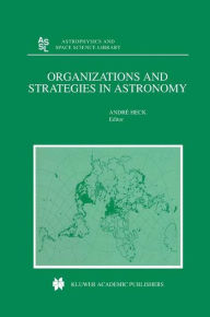 Title: Organizations and Strategies in Astronomy, Author: Andre Heck