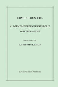Title: Allgemeine Erkenntnistheorie Vorlesung 1902/03, Author: Edmund Husserl