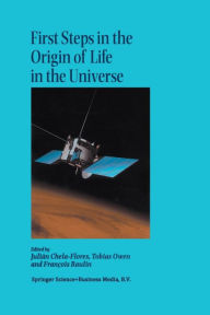 Title: First Steps in the Origin of Life in the Universe: Proceedings of the Sixth Trieste Conference on Chemical Evolution Trieste, Italy 18-22 September, 2000, Author: Julian Chela-Flores