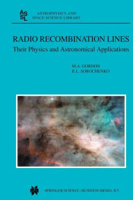Title: Radio Recombination Lines: Their Physics and Astronomical Applications, Author: M.A. Gordon