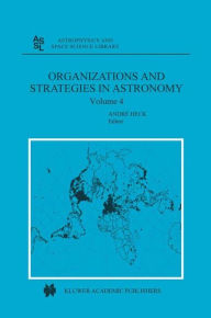 Title: Organizations and Strategies in Astronomy: Volume 4, Author: Andre Heck