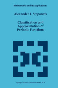 Title: Classification and Approximation of Periodic Functions, Author: A.I. Stepanets