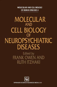 Title: Molecular and Cell Biology of Neuropsychiatric Diseases, Author: F. Owen