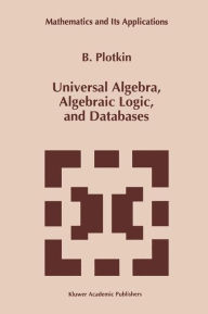 Title: Universal Algebra, Algebraic Logic, and Databases, Author: B. Plotkin
