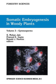Title: Somatic Embryogenesis in Woody Plants: Volume 3: Gymnosperms, Author: S. Mohan Jain