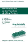 Plant Production on the Threshold of a New Century: Proceedings of the International Conference at the Occasion of the 75th Anniversary of the Wageningen Agricultural University, Wageningen, The Netherlands, held June 28 - July 1, 1993