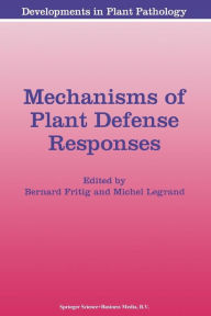 Title: Mechanisms of Plant Defense Responses, Author: B. Fritig