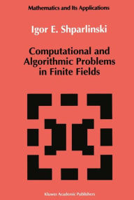Title: Computational and Algorithmic Problems in Finite Fields, Author: Igor Shparlinski