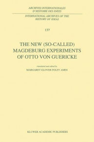 Title: The New (So-Called) Magdeburg Experiments of Otto Von Guericke, Author: Otto von Guericke
