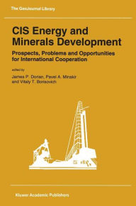 Title: CIS Energy and Minerals Development: Prospects, Problems and Opportunities for International Cooperation, Author: J.P. Dorian