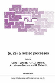 Title: (e,2e) & Related Processes, Author: C.T. Whelan