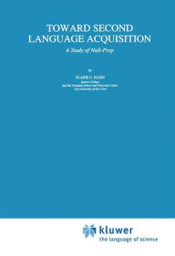 Title: Toward Second Language Acquisition: A Study of Null-Prep, Author: E.C. Klein