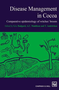 Title: Disease Management in Cocoa: Comparative epidemiology of witches' broom, Author: Rudgard