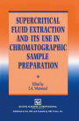 Supercritical Fluid Extraction and its Use in Chromatographic Sample Preparation