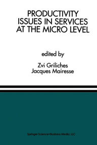 Title: Productivity Issues in Services at the Micro Level: A Special Issue of the Journal of Productivity Analysis, Author: Zvi Griliches