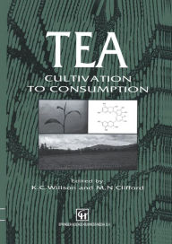 Title: Tea: Cultivation to consumption, Author: K.C. Willson