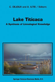 Title: Lake Titicaca: A Synthesis of Limnological Knowledge, Author: C. Dejoux