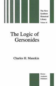 Title: The Logic of Gersonides: A Translation of Sefer ha-Heqqesh ha-Yashar (The Book of the Correct Syllogism) of Rabbi Levi ben Gershom with Introduction, Commentary, and Analytical Glossary, Author: Charles H. Manekin