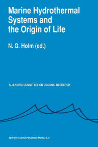 Title: Marine Hydrothermal Systems and the Origin of Life: Report of SCOR Working Group 91, Author: N.G. Holm