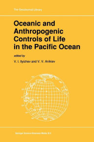 Title: Oceanic and Anthropogenic Controls of Life in the Pacific Ocean: Proceedings of the 2nd Pacific Symposium on Marine Sciences, Nadhodka, Russia, August 11-19, 1988, Author: V.I. Ilyichev
