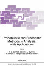 Probabilistic and Stochastic Methods in Analysis, with Applications