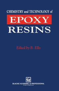 Title: Chemistry and Technology of Epoxy Resins, Author: Bryan Ellis