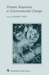 Title: Primate Responses to Environmental Change, Author: H.O. Box