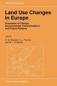 Title: Land Use Changes in Europe: Processes of Change, Environmental Transformations and Future Patterns, Author: F.M. Brouwer