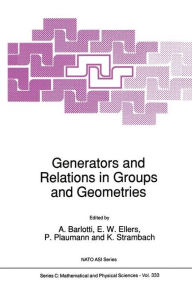 Title: Generators and Relations in Groups and Geometries, Author: A. Barlotti