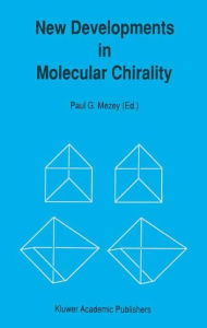 Title: New Developments in Molecular Chirality, Author: Paul G. Mezey