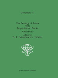 Title: The Ecology of Areas with Serpentinized Rocks: A World View, Author: B.A. Roberts