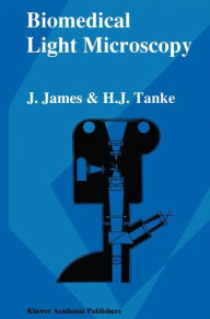 Title: Biomedical Light Microscopy / Edition 1, Author: J. James