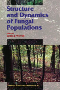 Title: Structure and Dynamics of Fungal Populations, Author: J. Worrall