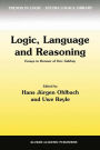 Logic, Language and Reasoning: Essays in Honour of Dov Gabbay