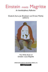 Einstein Meets Magritte: An Interdisciplinary Reflection: The White Book of ''Einstein Meets Magritte''