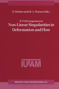 Title: IUTAM Symposium on Non-Linear Singularities in Deformation and Flow: Proceedings of the IUTAM Symposium held in Haifa, Israel, 17-21 March 1997, Author: D. Durban