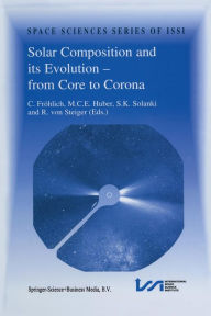 Title: Solar Composition and its Evolution - from Core to Corona: Proceedings of an ISSI Workshop 26-30 January 1998, Bern, Switzerland, Author: Claus Frïhlich