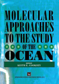 Title: Molecular Approaches to the Study of the Ocean, Author: K.E. Cooksey