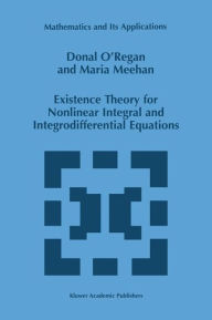 Title: Existence Theory for Nonlinear Integral and Integrodifferential Equations, Author: Donal O'Regan