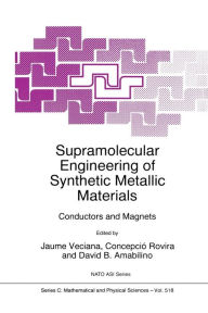Title: Supramolecular Engineering of Synthetic Metallic Materials: Conductors and Magnets, Author: Jaume Veciana
