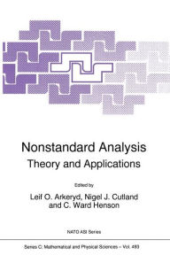 Title: Nonstandard Analysis: Theory and Applications, Author: Leif O. Arkeryd
