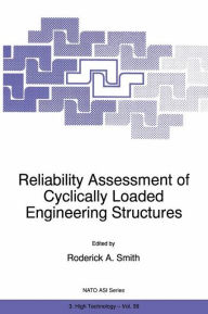 Title: Reliability Assessment of Cyclically Loaded Engineering Structures, Author: R.A. Smith