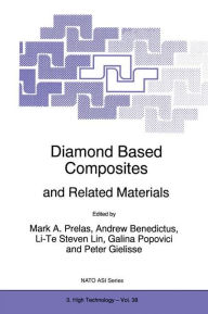 Title: Diamond Based Composites: and Related Materials, Author: Mark A. Prelas