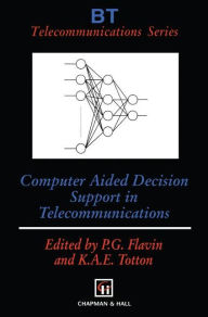 Title: Computer Aided Decision Support in Telecommunications, Author: Phil G. Flavin